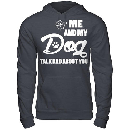 Me And My Dog Talk Bad About You Gildan - Pullover Hoodie Dark Heather
