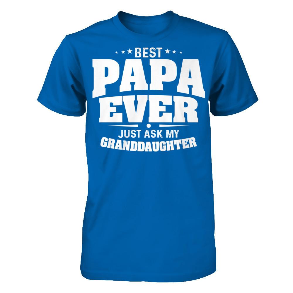 Fathers Day T-shirt Best Papa Ever Just Ask My Granddaughter Gildan - Short Sleeve Tee Royal