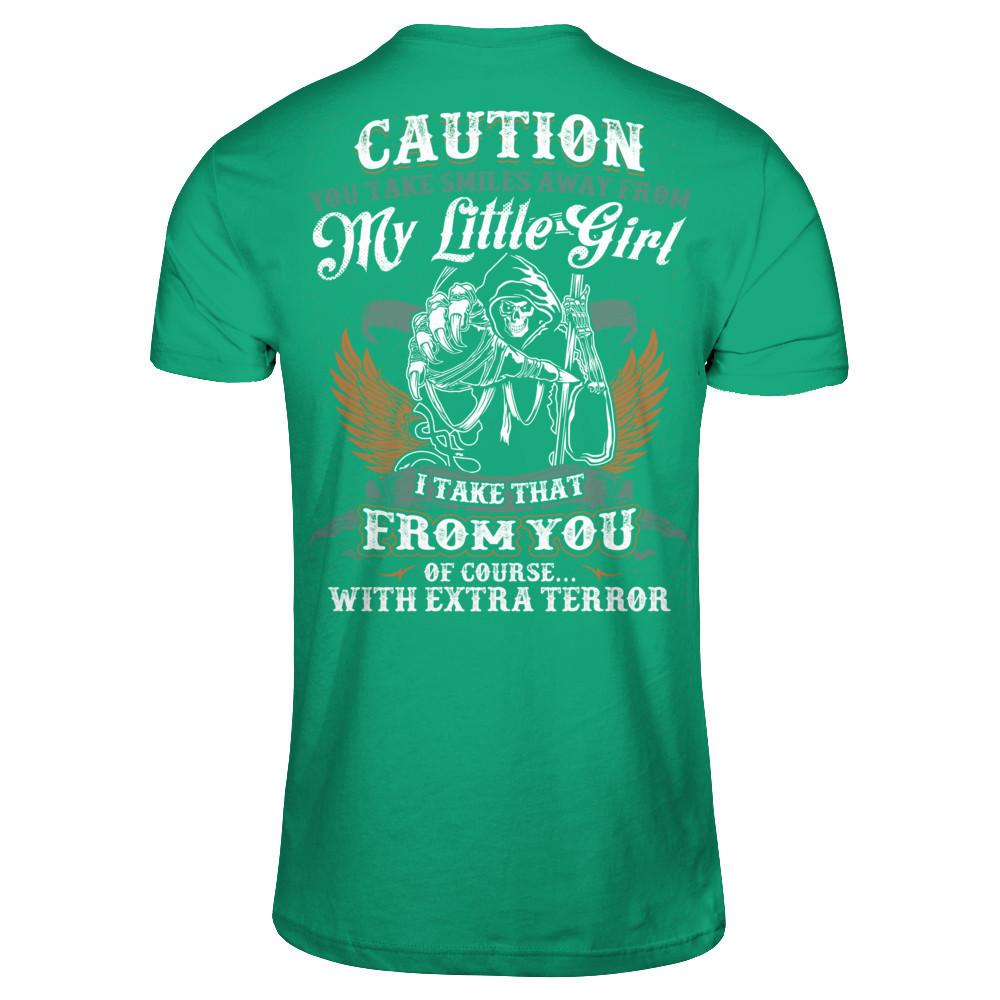 Caution. You Take Smiles Away From My Little Girl. I Take That From You. Of Course, With Extra Terror T-shirt Gildan - Short Sleeve Tee Kelly Green