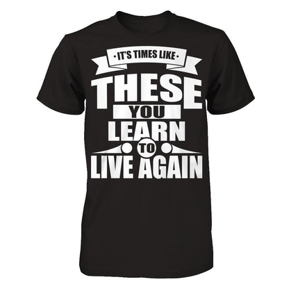 It's Time Like These You Learn To Live Again Next Level - Unisex Fitted Tee Black