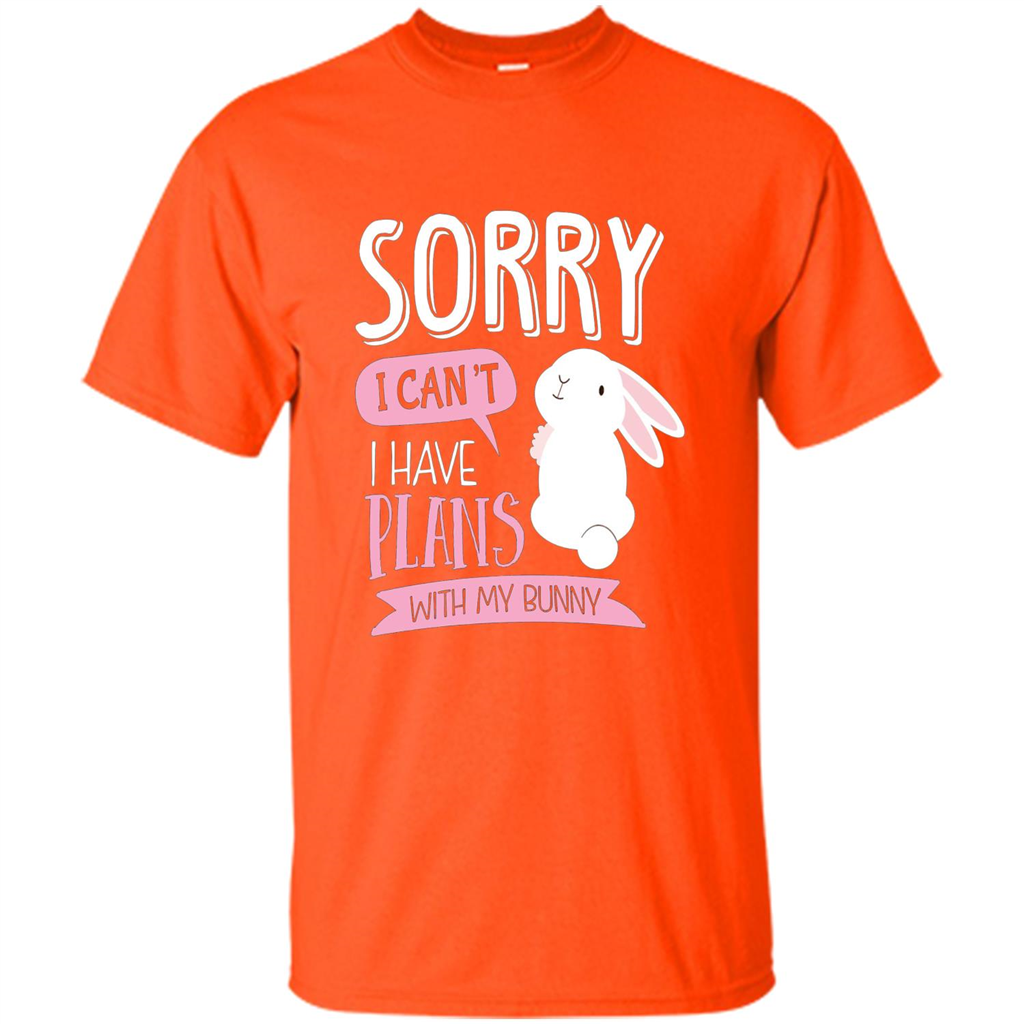 Sorry I Can't I Have Plans With My Bunny T-shirt Orange