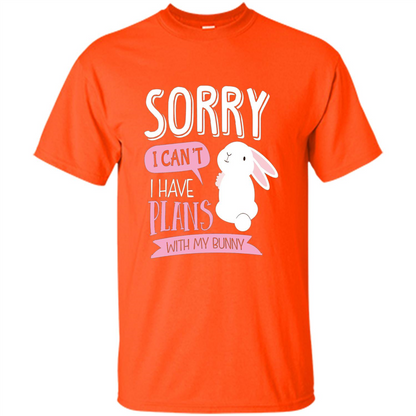 Sorry I Can't I Have Plans With My Bunny T-shirt Orange