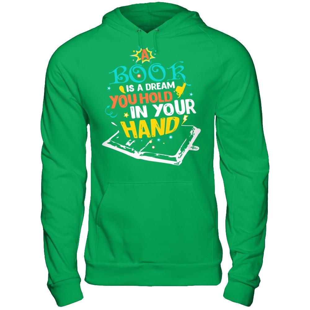 Book Lover T-shirt A Book Is A Dream You Hold In Your Hand Gildan - Pullover Hoodie Irish Green