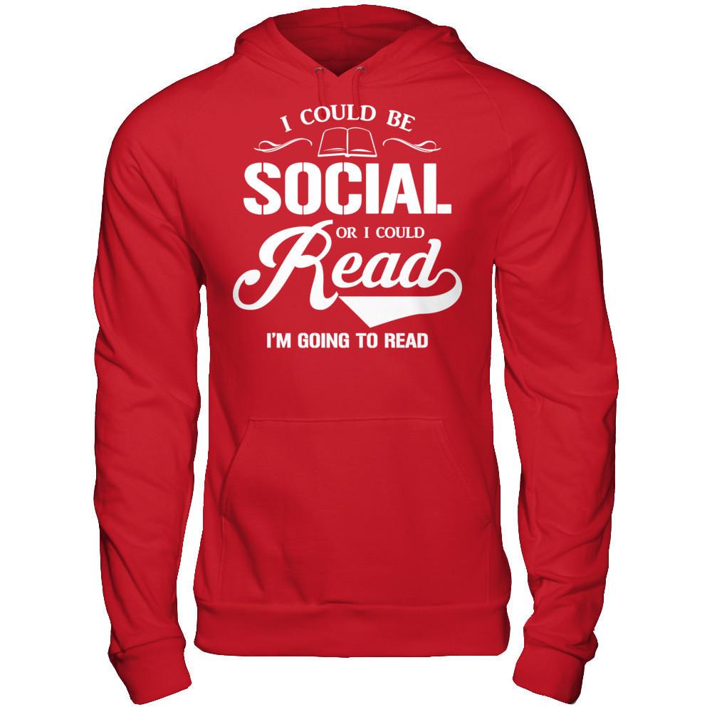 I Could Be Social Or I Could Read I'm Going To Read T-shirt Gildan - Pullover Hoodie Red