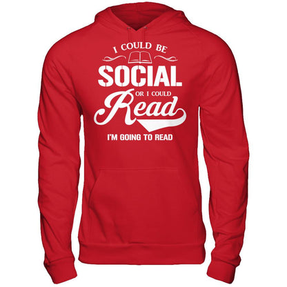 I Could Be Social Or I Could Read I'm Going To Read T-shirt Gildan - Pullover Hoodie Red