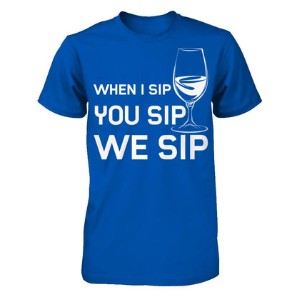 When I Sip You Sip We Sip Next Level - Unisex Fitted Tee Royal