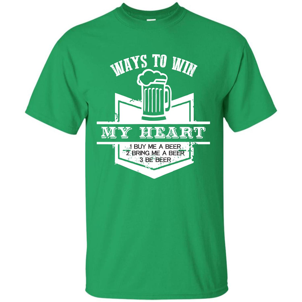 Beer T-shirt Ways To Win My Heart Irish Green