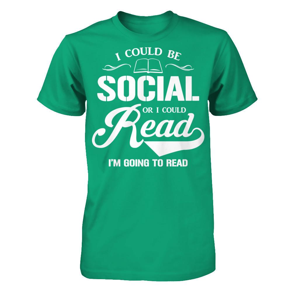 I Could Be Social Or I Could Read I'm Going To Read T-shirt Gildan - Short Sleeve Tee Kelly Green