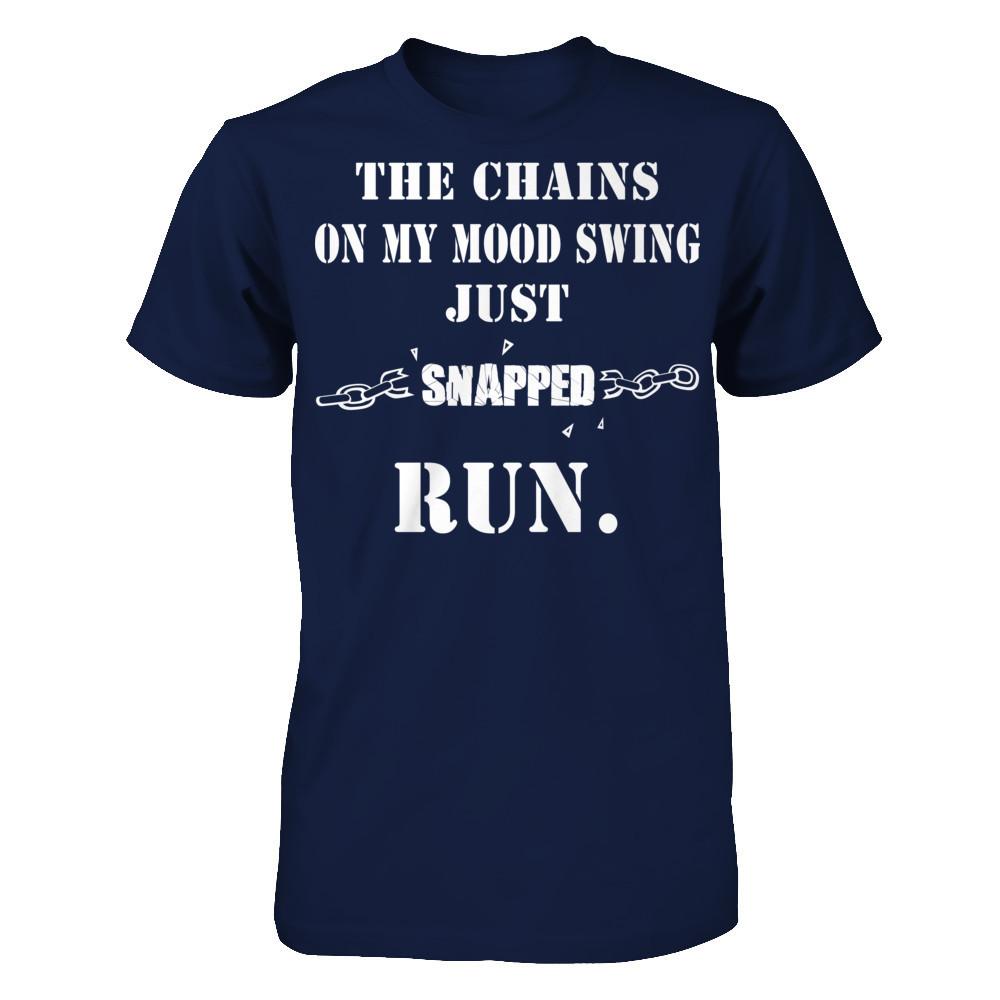 The Chains On My Mood Swing Just Snapped Run Gildan - Short Sleeve Tee Navy
