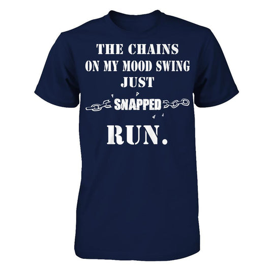 The Chains On My Mood Swing Just Snapped Run Gildan - Short Sleeve Tee Navy