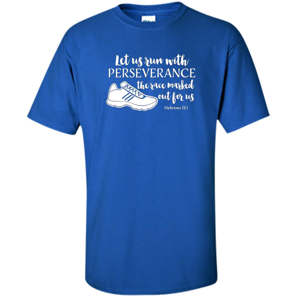 Let Us Run With Perseverance The Race Marked Out For Us T-shirt Royal