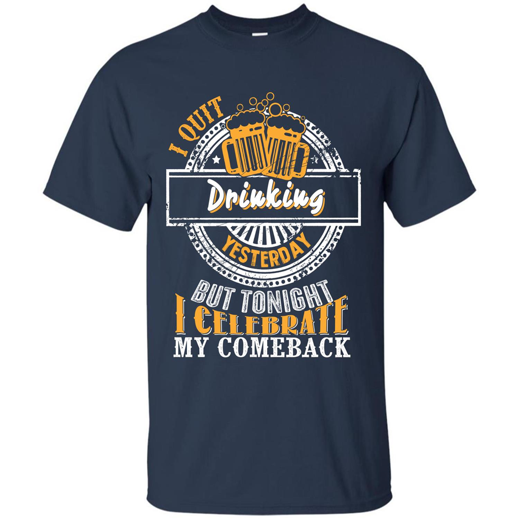 Beer T-shirt I Quit Drinking Yesterday But Navy