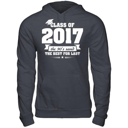 Class Of 2017 The 90's Saved The Best For Last T-shirt Gildan - Pullover Hoodie Dark Heather
