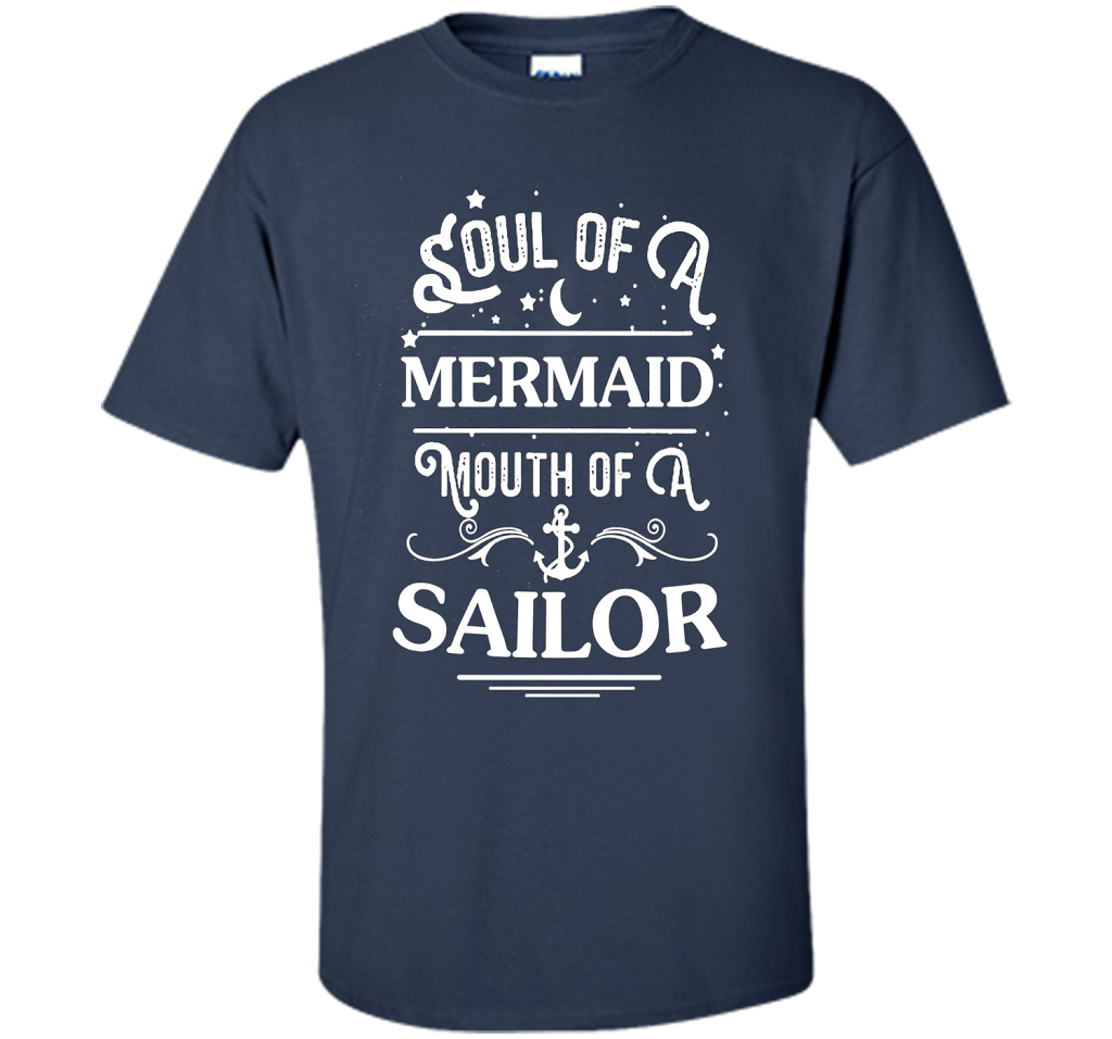 Soul Of A Mermaid Mouth Of A Sailor Shirt cool shirt Navy