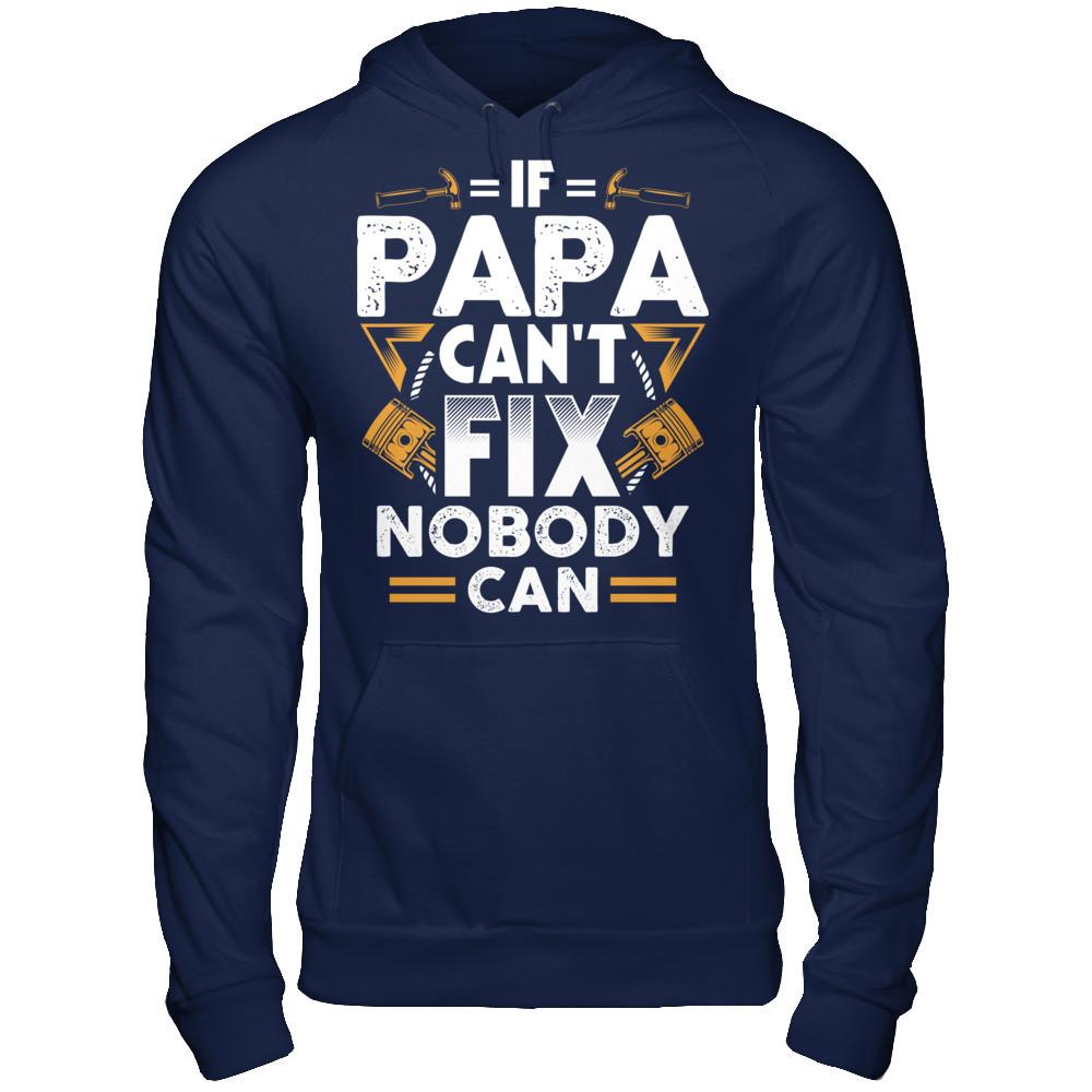 If Papa Can't Fix - Nobody Can T-shirt Gildan - Pullover Hoodie Navy