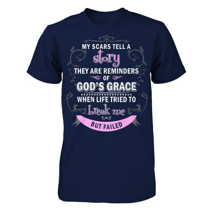 My Scars Tell A Story They Are Reminders Of God's Grace When Life Tried To Break Me But Failed Gildan - Short Sleeve Tee Navy