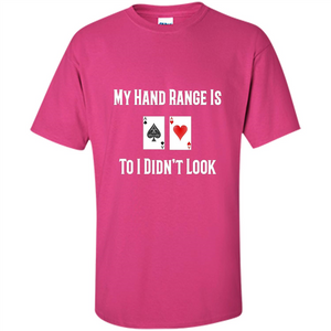 Poker Hand Range Is T-shirt To I Didn't Look