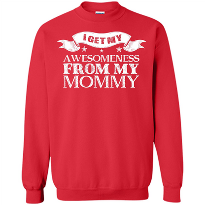 Family T-shirt I get My Awesomeness From My mommy Red