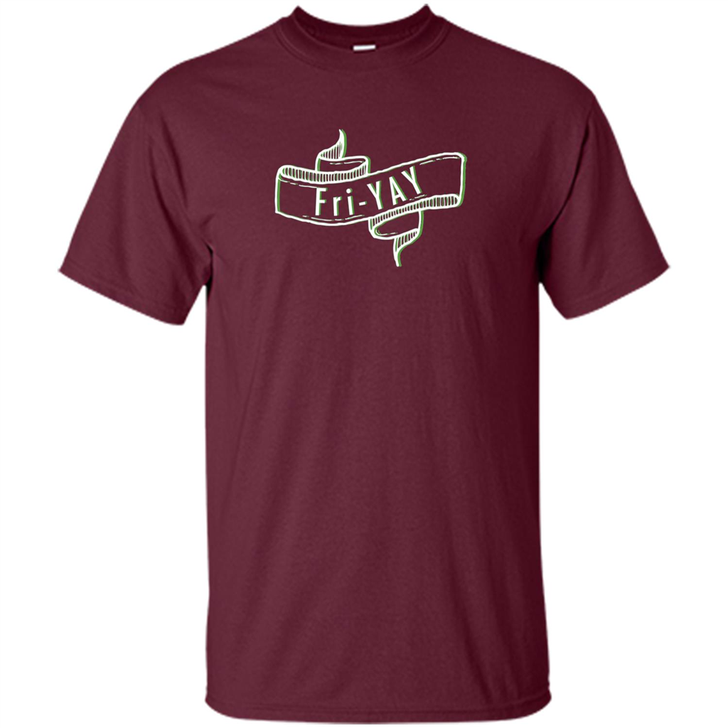 Fri-Yay - Friday T-shirt Maroon