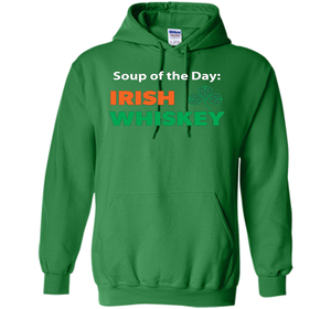 Irish Whiskey Drinking T-shirt Soup Of The Day T-shirt