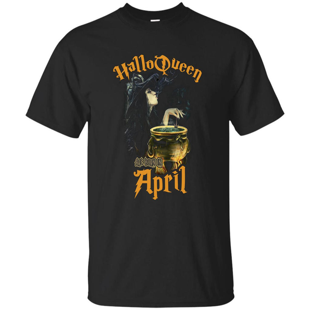 HalloQueen Are Born In April T-shirt Black