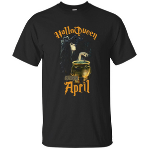 HalloQueen Are Born In April T-shirt