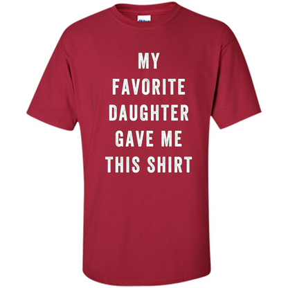 Fathers Day T-shirt My Favorite Child Gave Me This Shirt Cardinal