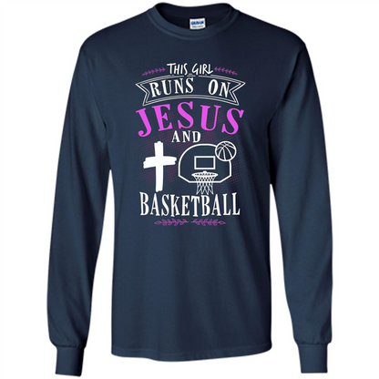 Basketball T-shirt This Girl Runs On Jesus And Basketball T-shirt