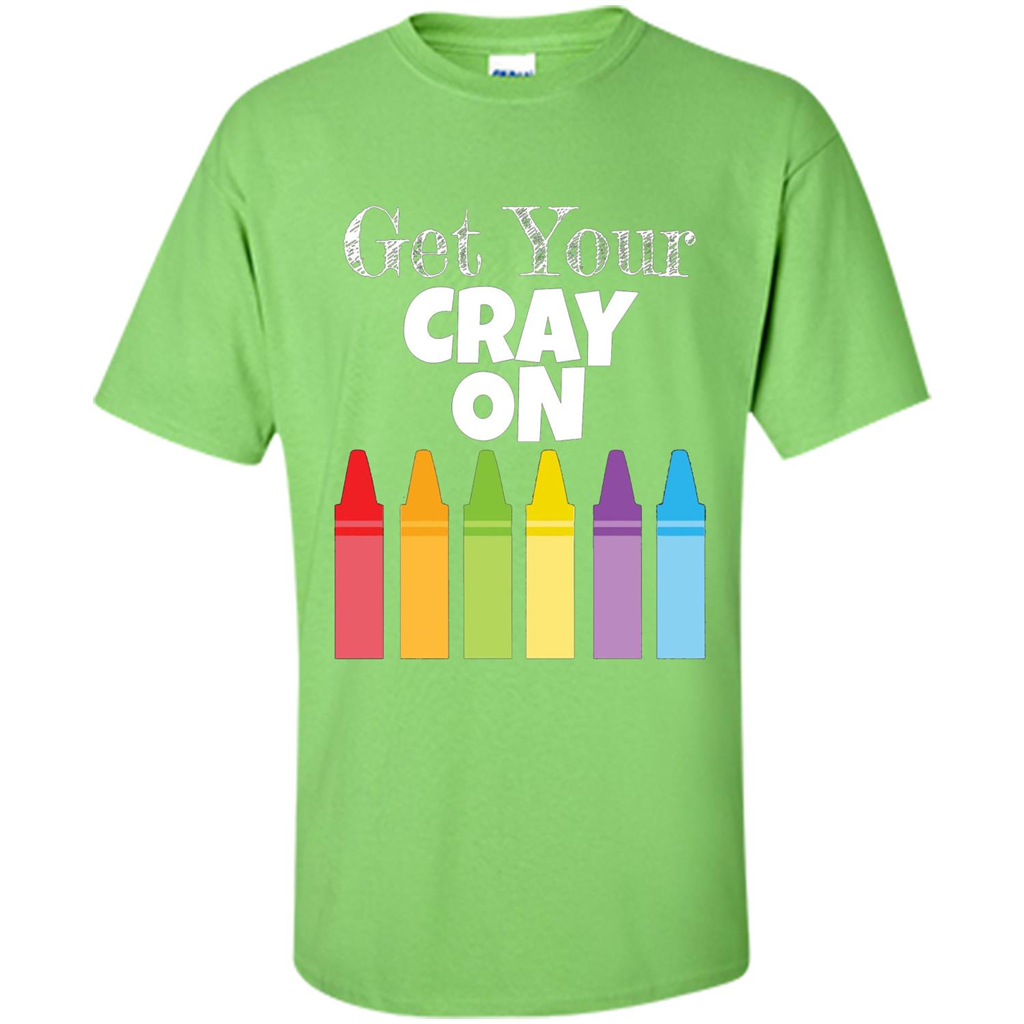 Get Your Cray On T-shirt Lime