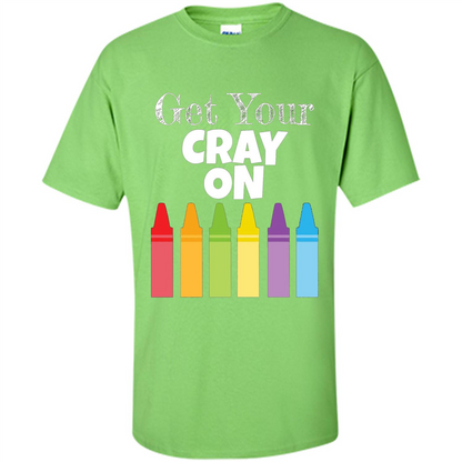 Get Your Cray On T-shirt Lime