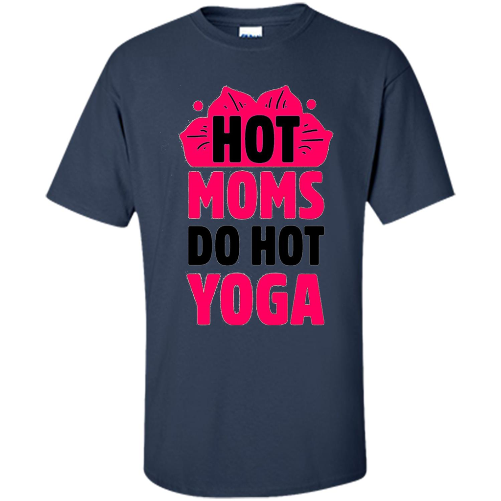 Mothers Day Gift T-shirt Hot Sexy Moms Do Hot Yoga Navy