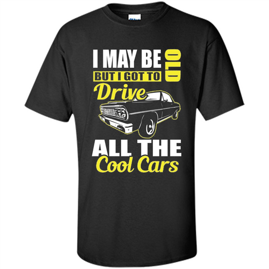 Cool Cars Dad T-shirt I May Be Old But I Got To Drive All The Cool Cars Purple