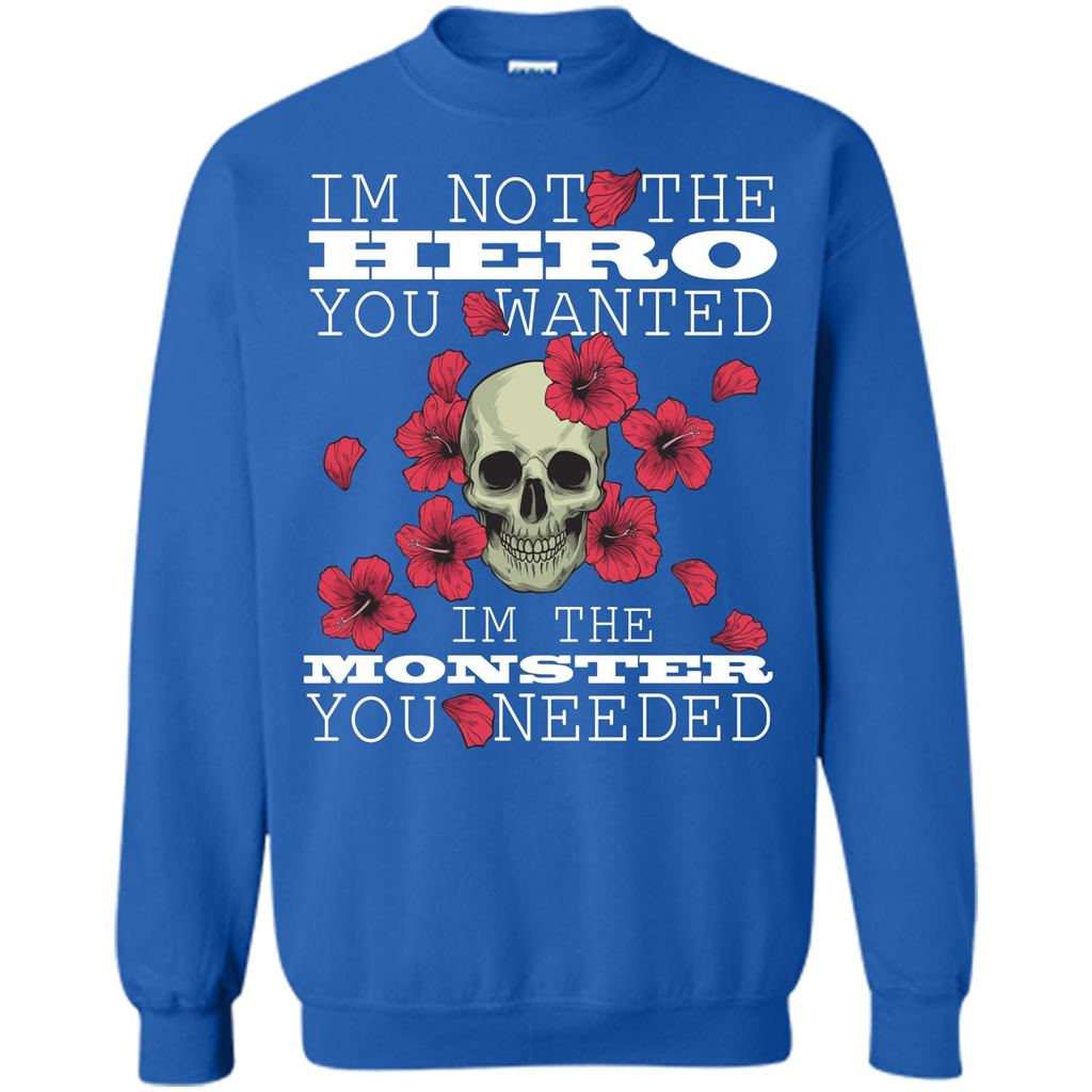Funny T-shirt I'm Not The Hero You Wanted I'm The Monster You Needed Royal