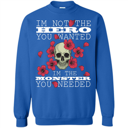 Funny T-shirt I'm Not The Hero You Wanted I'm The Monster You Needed Royal