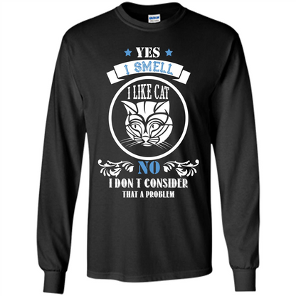 Cat Lover T-shirt I Smell Like A Cat No I Donäó»t Consider That A Problem Black
