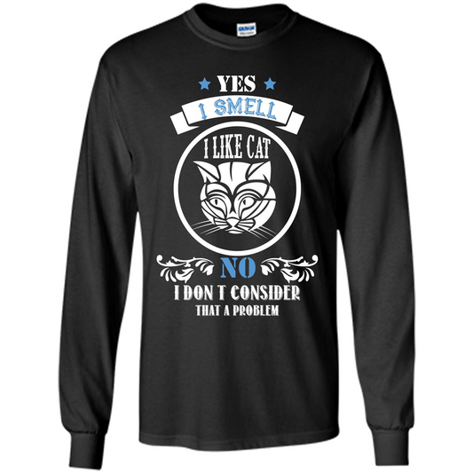 Cat Lover T-shirt I Smell Like A Cat No I Donäó»t Consider That A Problem Black