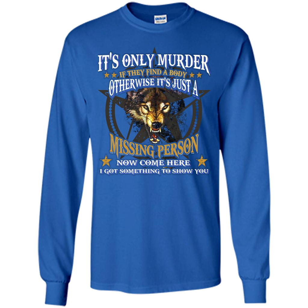 Its Only Murder If They Find A Body Otherwise T-shirt Royal