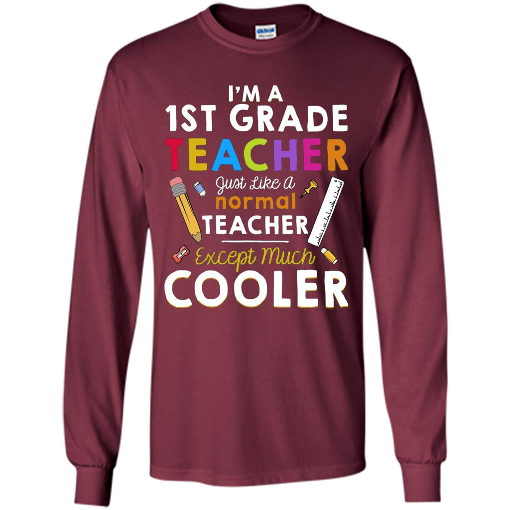 I'm A First Grade Teacher Except Much Cooler T-shirt School Day T-shirt