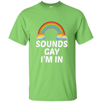 LGBT Pride T-shirt Sounds Gay I'm In Lime