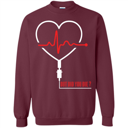Nurse T-shirt But Did You Die T-shirt Maroon