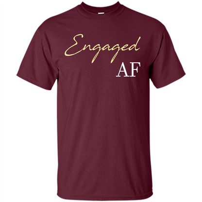 Engaged AF T-shirt Maroon
