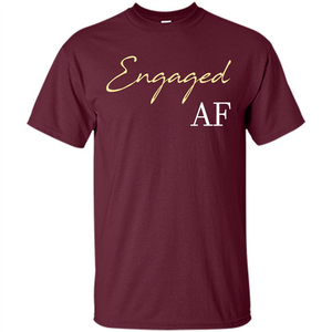 Engaged AF T-shirt