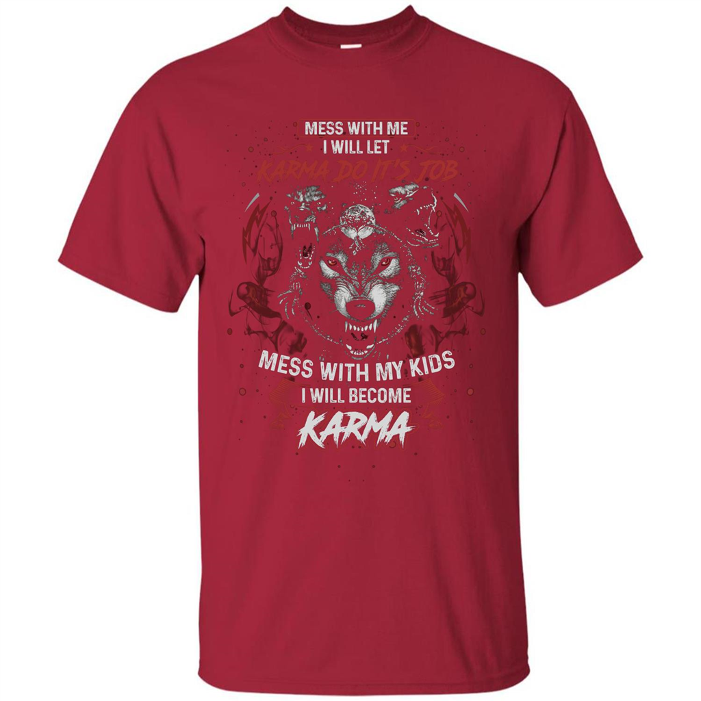 Mess With Me Ill Let Karma Do Its Job T-shirt Cardinal