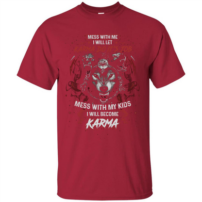 Mess With Me Ill Let Karma Do Its Job T-shirt Cardinal