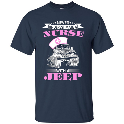 Never Underestimate A Nurse With A Jeep T-shirt Navy