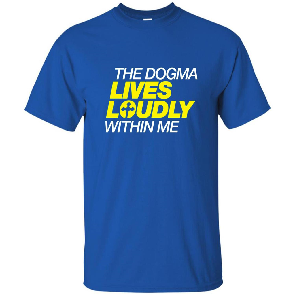 Dogma Lives Loudly Within Me Catholic Conservative T-Shirt Royal