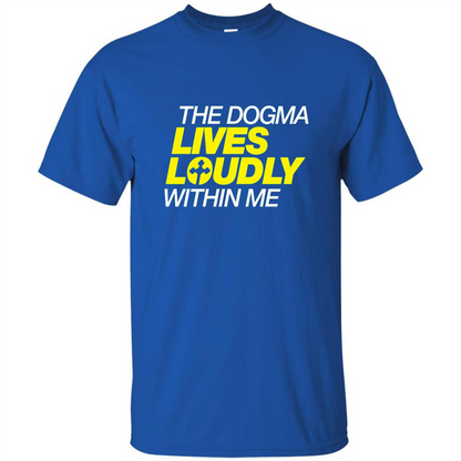 Dogma Lives Loudly Within Me Catholic Conservative T-Shirt Royal