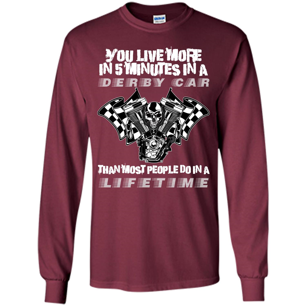 Derby Car Life Time T-shirt You Live More In 5 Minutes In A Derby Car Maroon