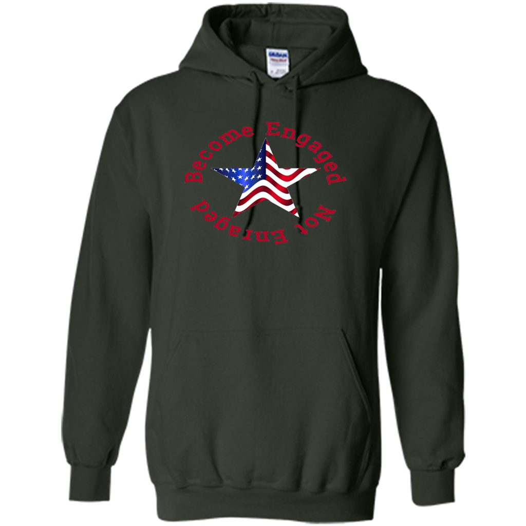 American T-shirt Become Engaged Not Enraged Forest Green