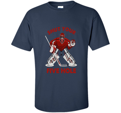 Ice Hockey T-shirt Shut Your Five Hole T-shirt Navy